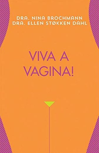 Viva a vagina! Maravilhas e mistérios do sexo feminino