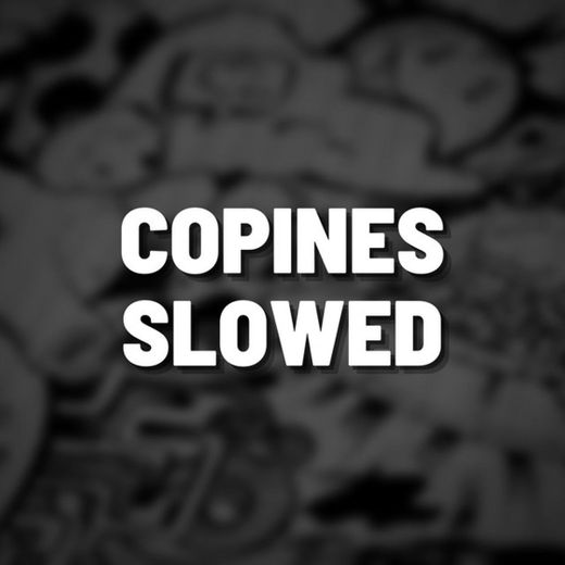 Copines Slowed - Remix