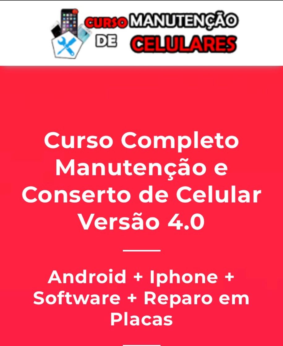 Product Curso Completo Manutenção e Conserto de Celular
Versão 4