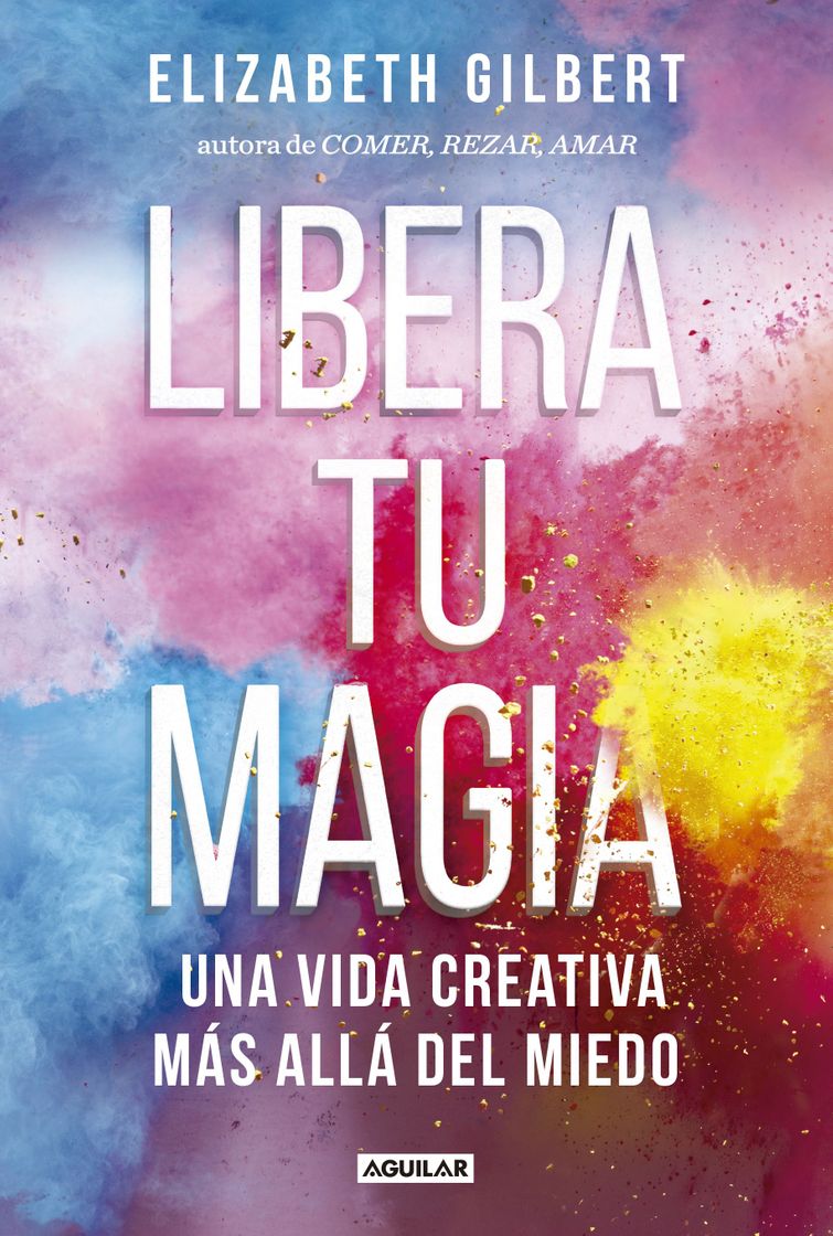 Libros "Libera tu Magia" de Elizabeth Gilbert 