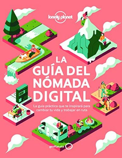 La guía del nómada digital: El manual práctico que te inspirará y