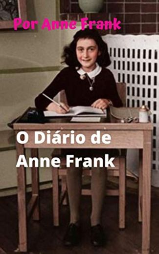 O Diário de Anne Frank: Anne Frank, a garota judia que conta
