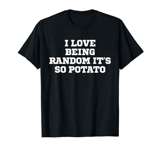 Broma Divertido I Love Being Random It's So Patata Camiseta