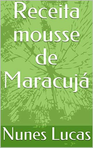 Receita mousse de Maracujá