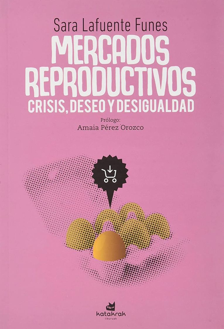 Libro MERCADOS REPRODUCTIVOS: crisis, deseo y desigualdad