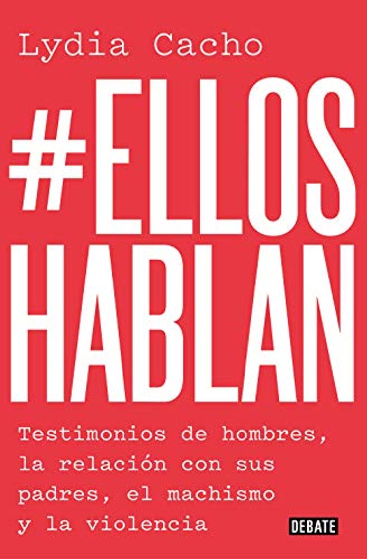 Libro #Elloshablan: Testimonios de hombres, la relación con sus padres, el machismo y