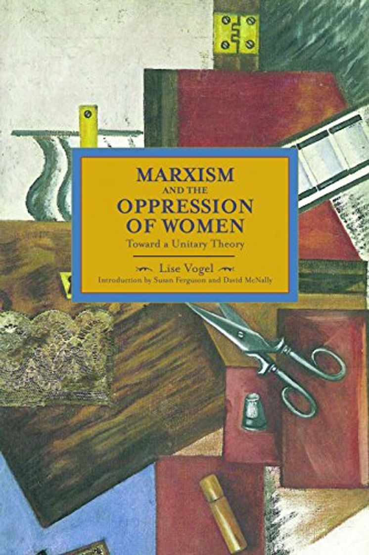 Libro Marxism And The Oppression Of Women: Toward A Unitary Theory: Historical Materialism, Volume 45