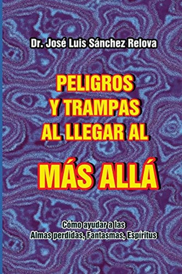 Book Peligros y Trampas al llegar al Mas Alla: Como ayudar a las Almas perdidas, Fantasmas, Espiritus