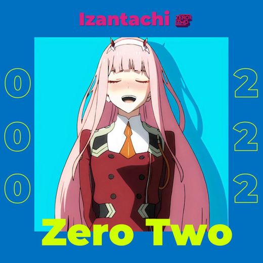 Izantachi (Zero Two) - Tik Tok