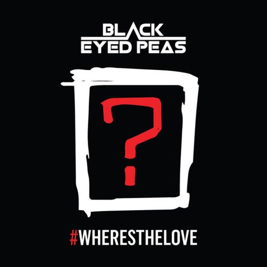 Where Is The Love? - The Black Eyed Peas