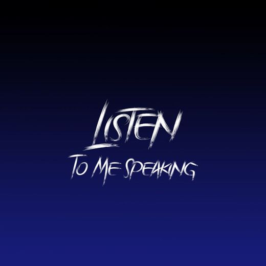 Listen To Me Speaking - Remix