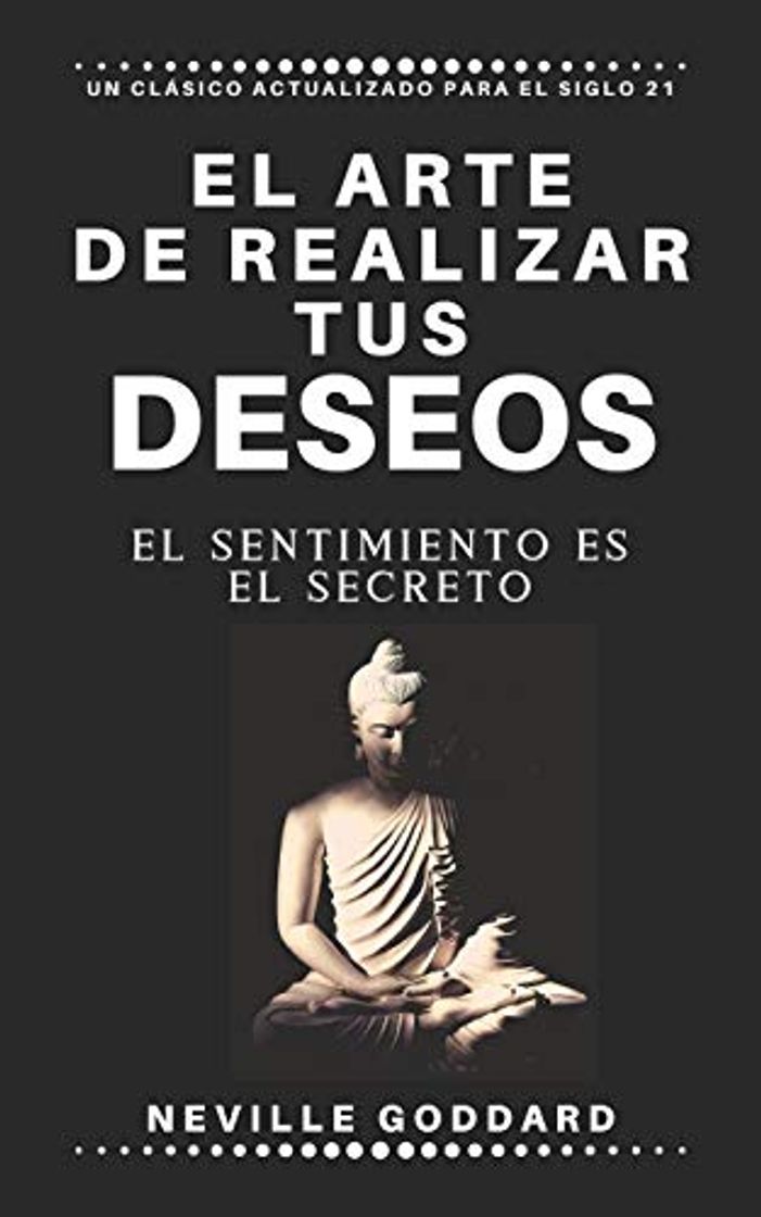 Books El arte de realizar tus deseos: El sentimiento es el secreto