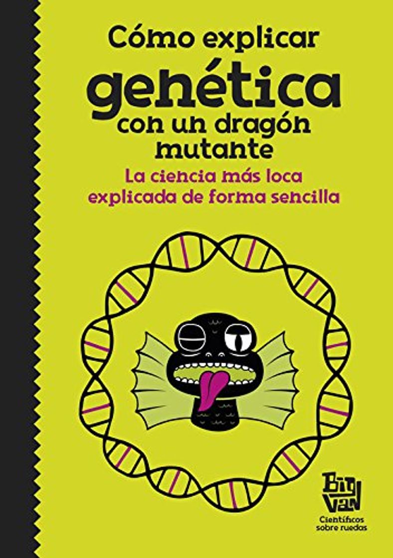 Books Cómo explicar genética con un dragón mutante: La ciencia más loca explicada