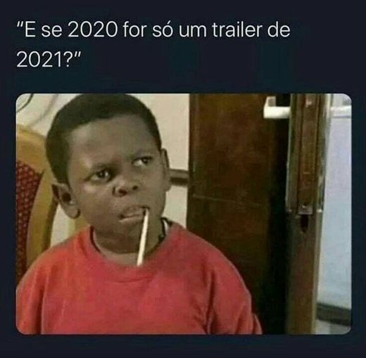 E se 2020 for um trailer de 2021???