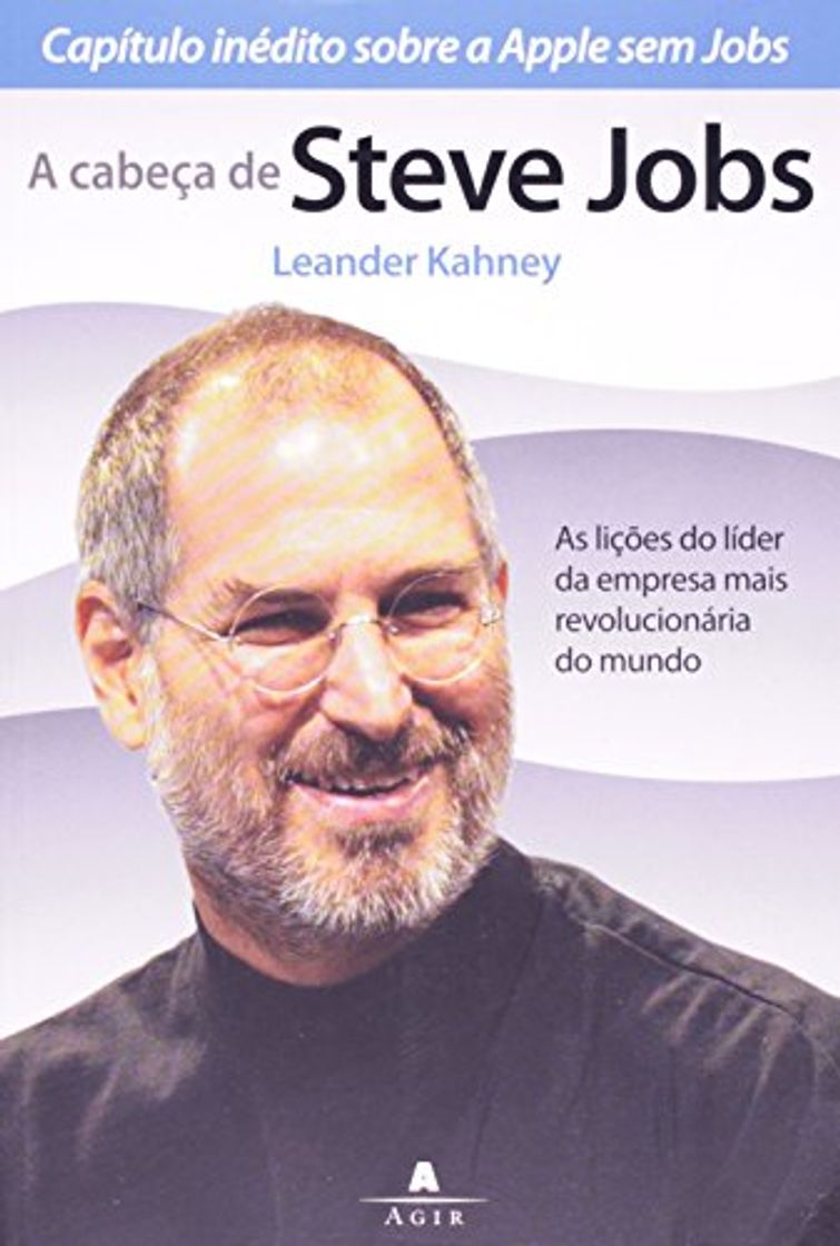 Libro A Cabeca De Steve Jobs As Licoes Do Lider Da Empresa Mais Revolucionaria Do Mundo