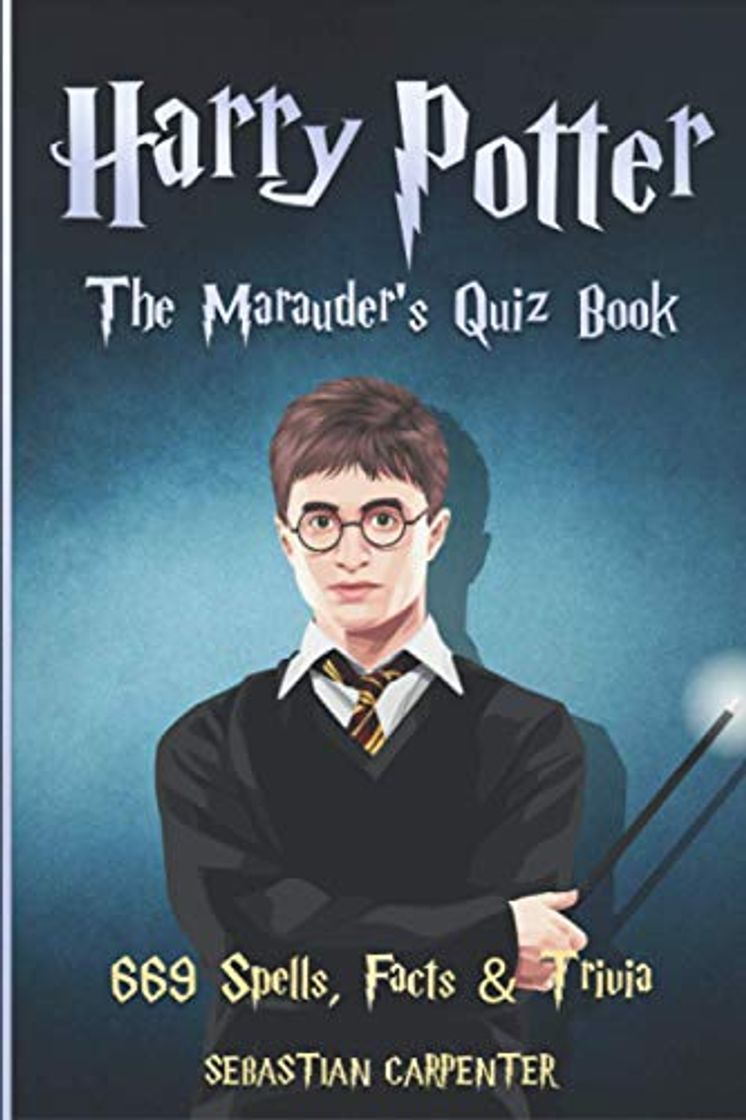 Book Harry Potter: The Marauder's Quiz Book: 669 Spells, Facts & Trivia