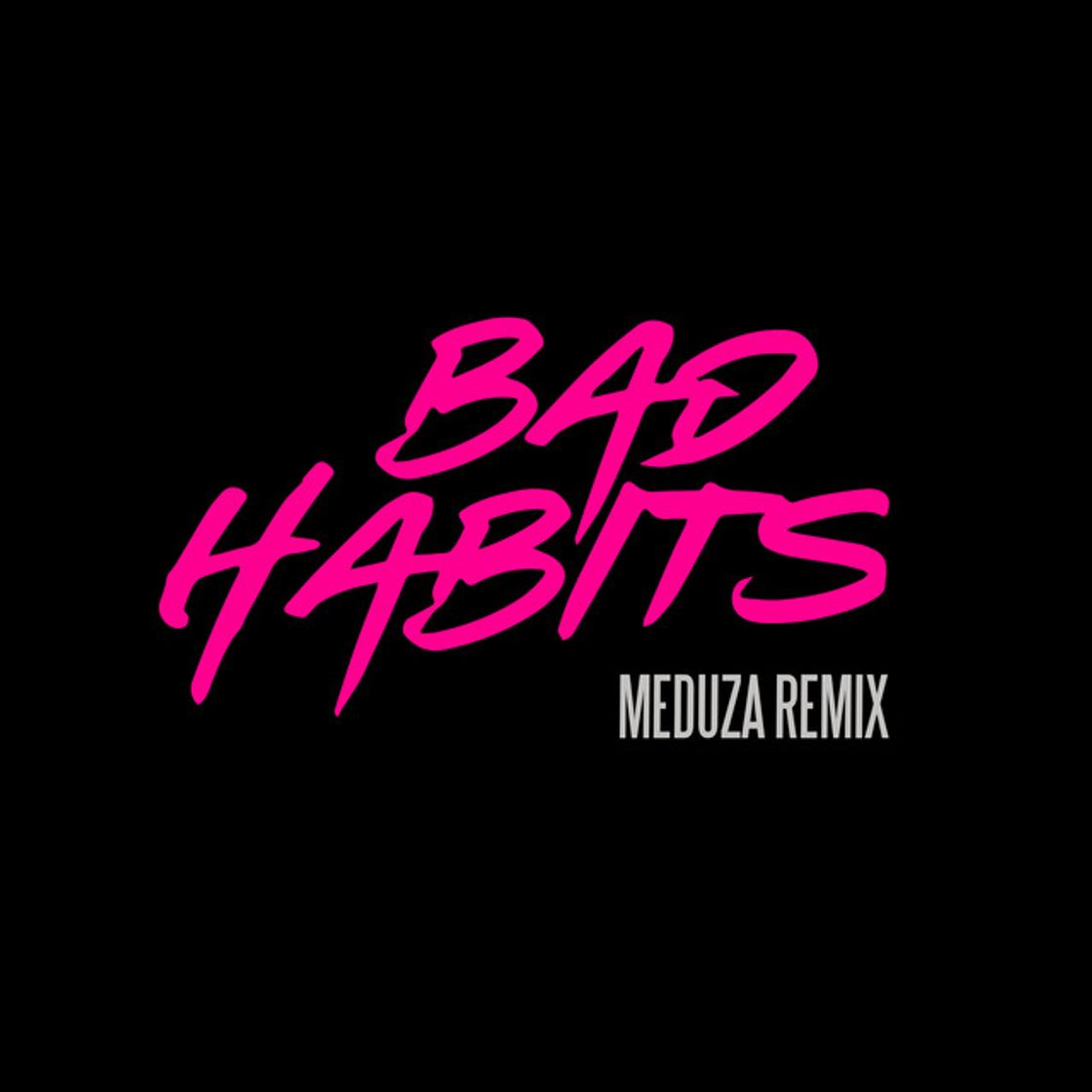 Music Bad Habits - MEDUZA Remix