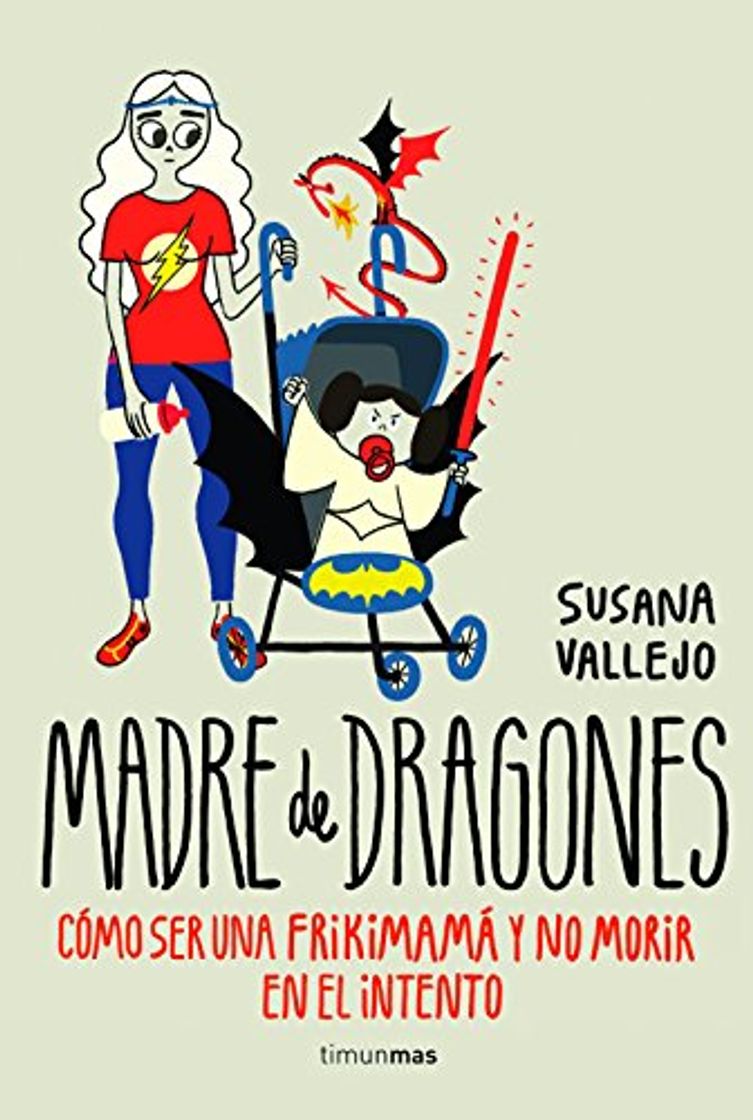 Books Madre de dragones: Cómo ser una Frikimamá y no morir en el