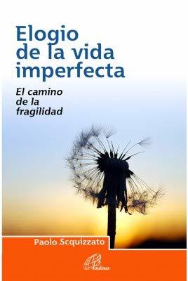 Libro Elogio de la vida imperfecta: El camino de la fragilidad