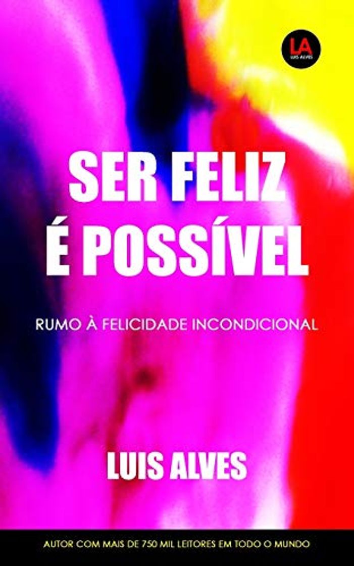 Book Ser Feliz É Possível: Rumo à Felicidade Incondicional