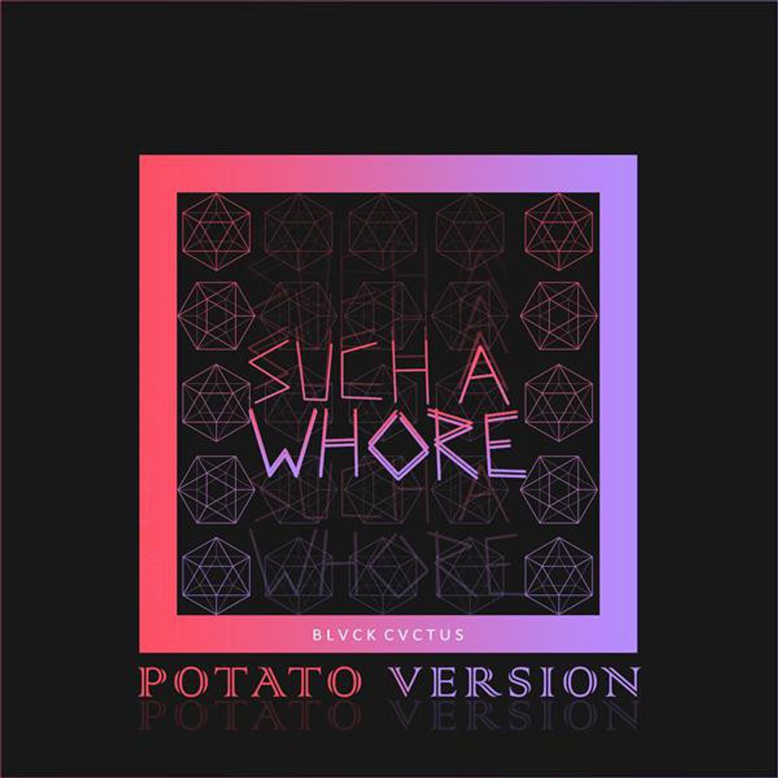 Canción Such a Whore (Potato Version)