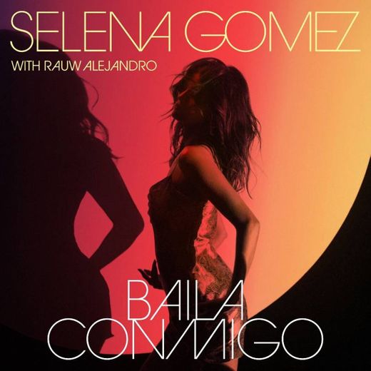 Baila Conmigo (with Rauw Alejandro)  - Selena Gomez