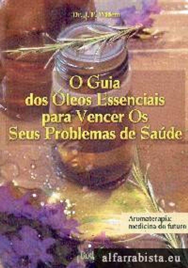 Libros O guia dos óleos essenciais para vencer os seus problemas...