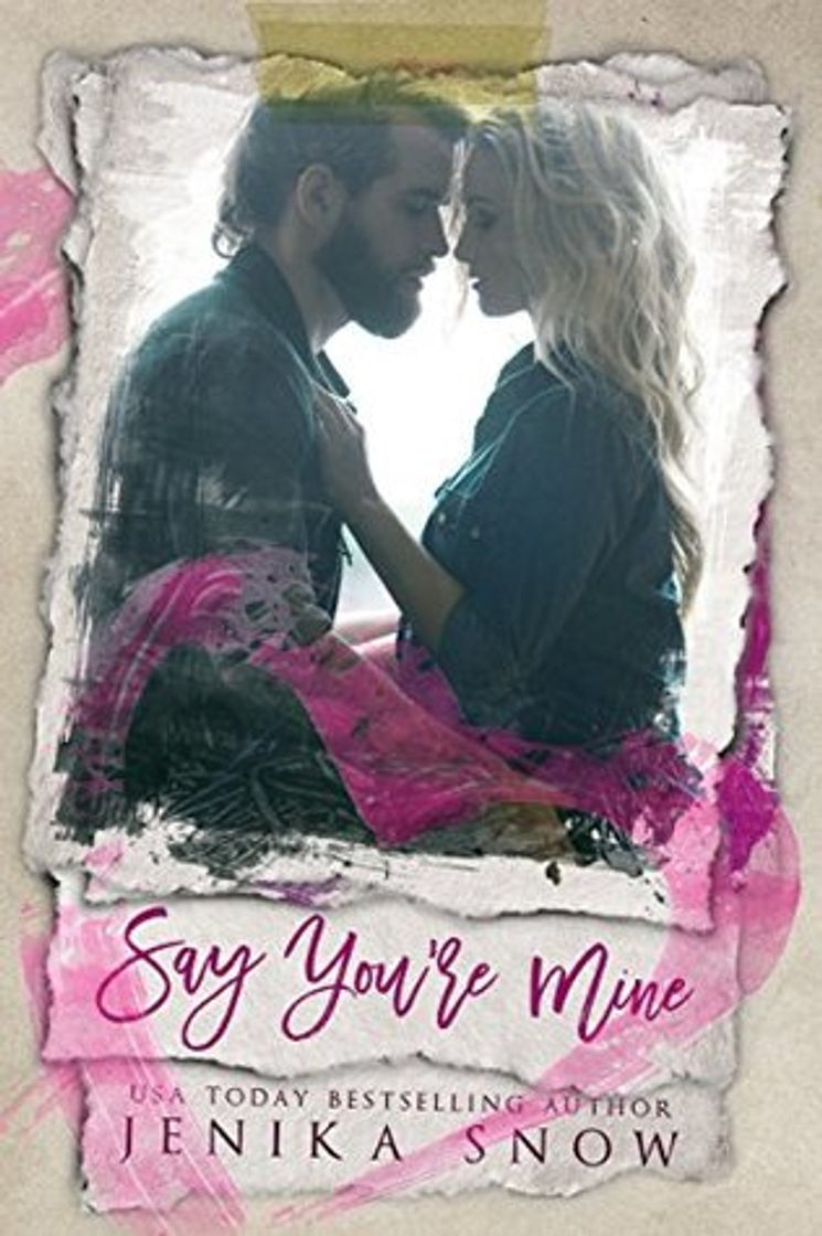 Libro Say you're mine (You're mine #1) - Jenika Snow