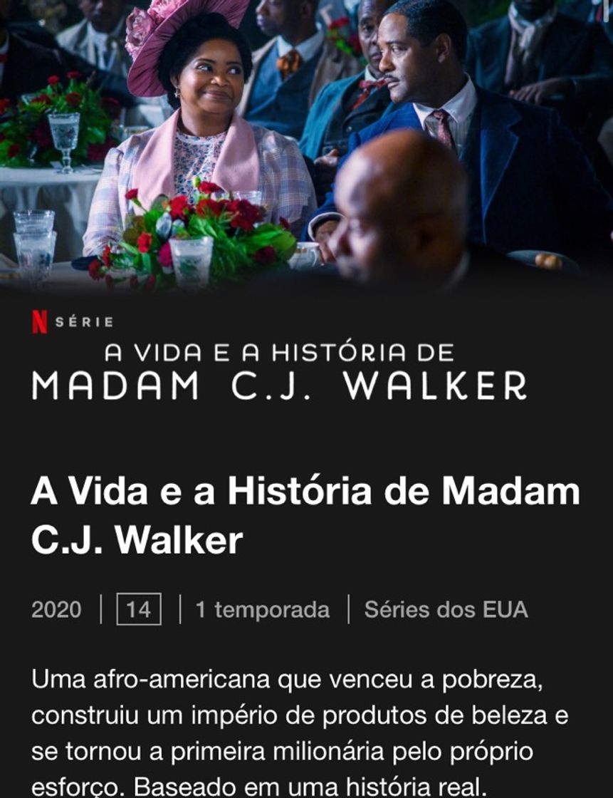 Serie A vida e a história de madam C.J walker série da Netflix. 