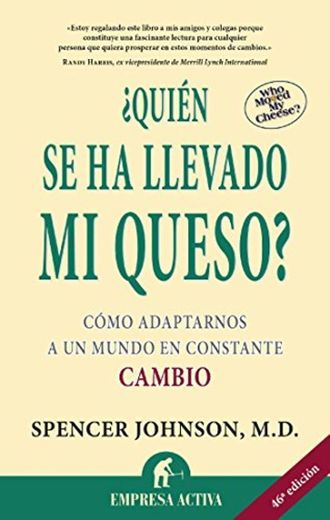 ¿Quién se ha llevado mi queso?: Cómo adaptarnos en un mundo en