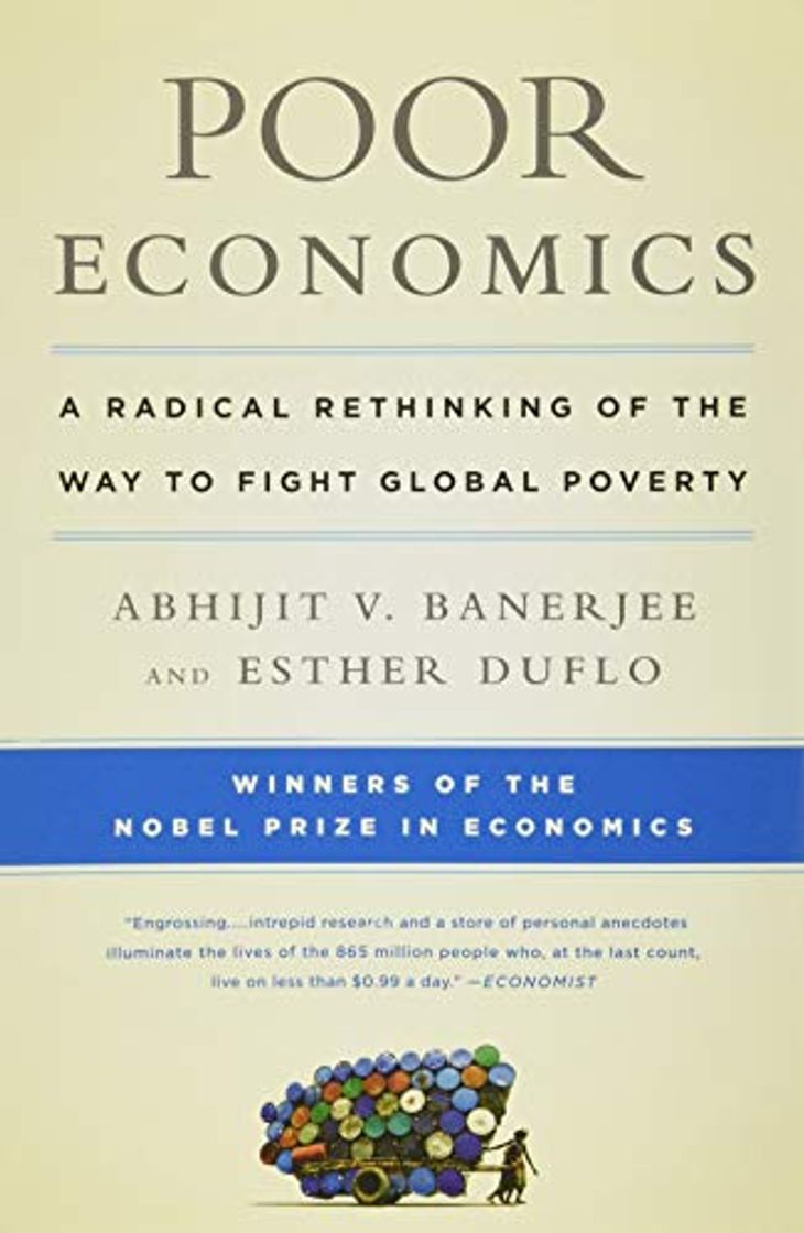 Libros Poor Economics: A Radical Rethinking of the Way to Fight Global Poverty