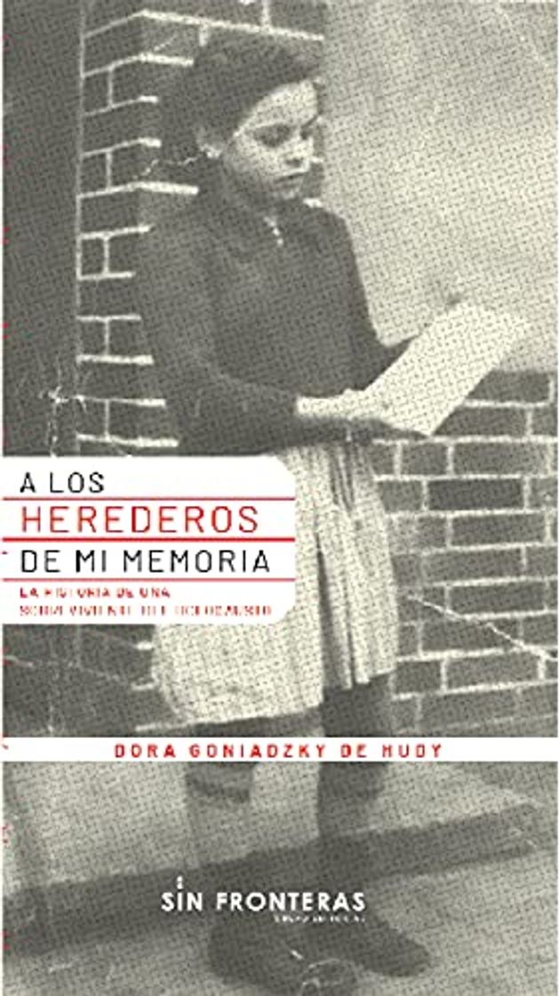 Libros A los herederos de mi memoria: La historia de una sobreviviente al holocausto