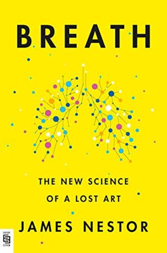 Breath: the new science of a lost art