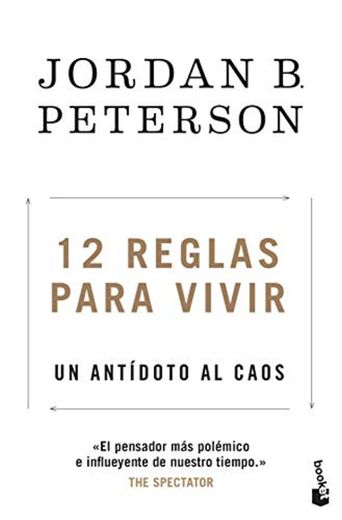 12 reglas para vivir: Un antídoto al caos