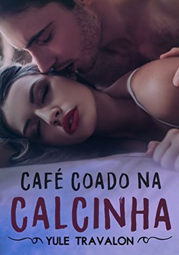 Café Coado na Calcinha - O Livro