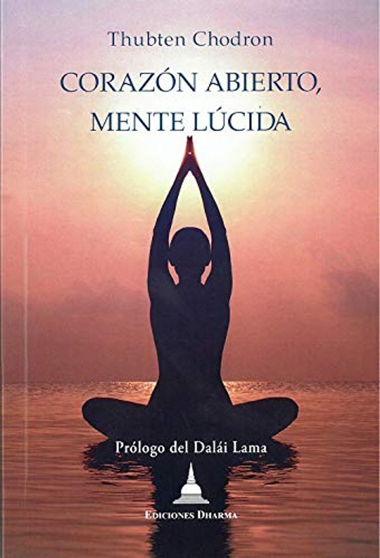 Libro Corazón abierto, mente lúcida: Una introduccion a las enseñanzas de buda