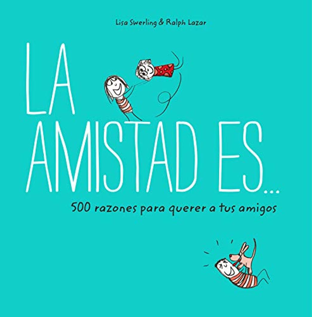 Libros La amistad es... 500 razones para querer a tus amigos