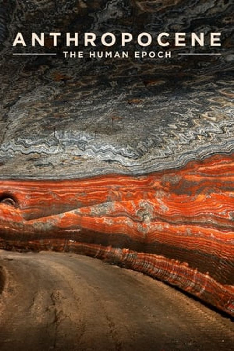 Película Anthropocene: The Human Epoch