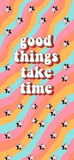 Good Things Take Time ⌚ 