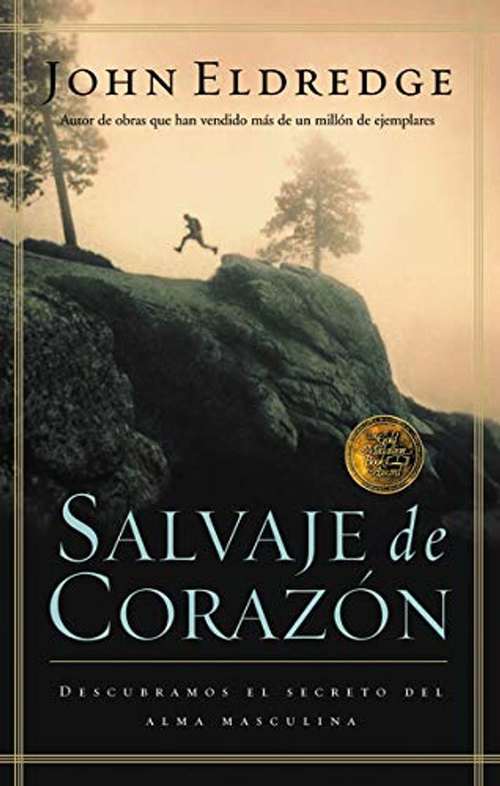 Book Salvaje de Corazon: Descubramos El Secreto del Alma Masculina = Wild at Heart