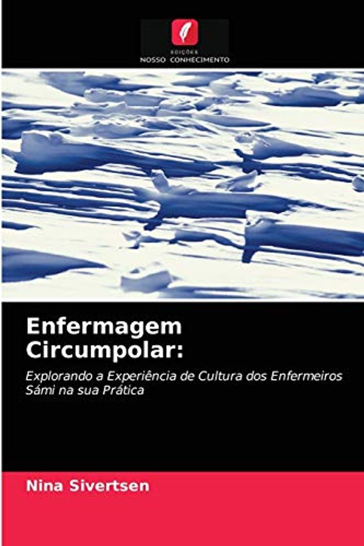 Libro Enfermagem Circumpolar:: Explorando a Experiência de Cultura dos Enfermeiros Sámi na sua Prática