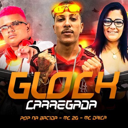 Glock Carregada (feat. MC DRICA) - Brega Funk