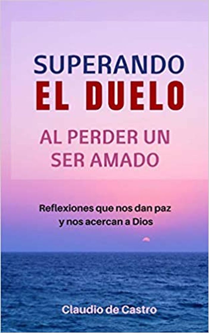 Libros Superando el Duelo: Al perder un ser AMADO