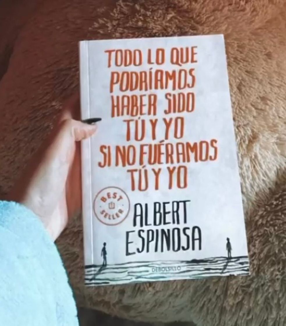 Libros Todo lo que podríamos haber sido tú y yo si no fuéramos tú y yo. Albert Espinosa