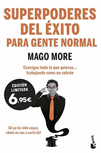 Libro Superpoderes del éxito para gente normal: Consigue todo lo que quieras... trabajando