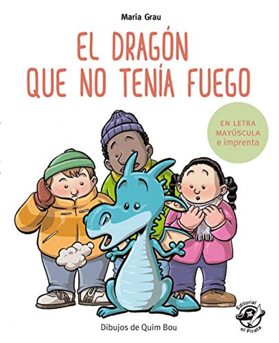 Libro El dragón que no tenía fuego: En letra MAYÚSCULA y de imprenta: