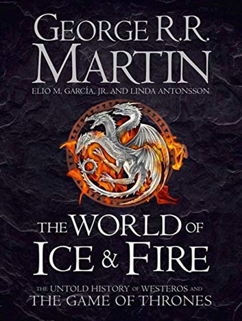 Libros The World Of Ice And Fire: The Untold History of Westeros and the Game of Thrones (Song of Ice & Fire)