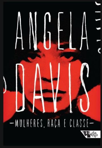 Angela Davis - Mulheres, raça e classe.