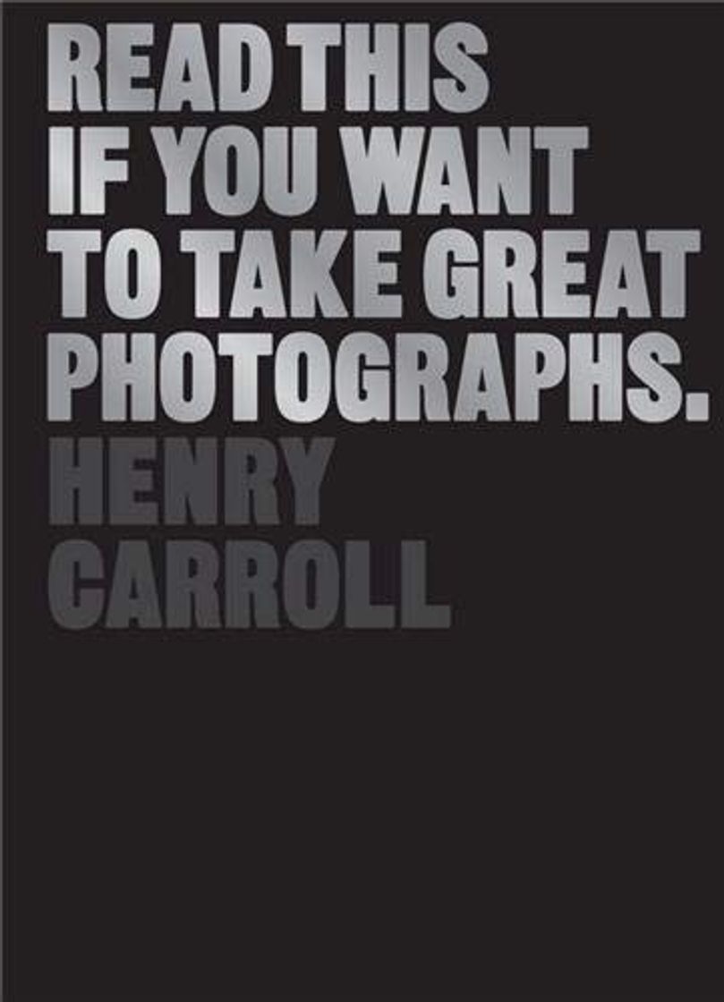 Libro Read This If You Want To Take Great Photographs