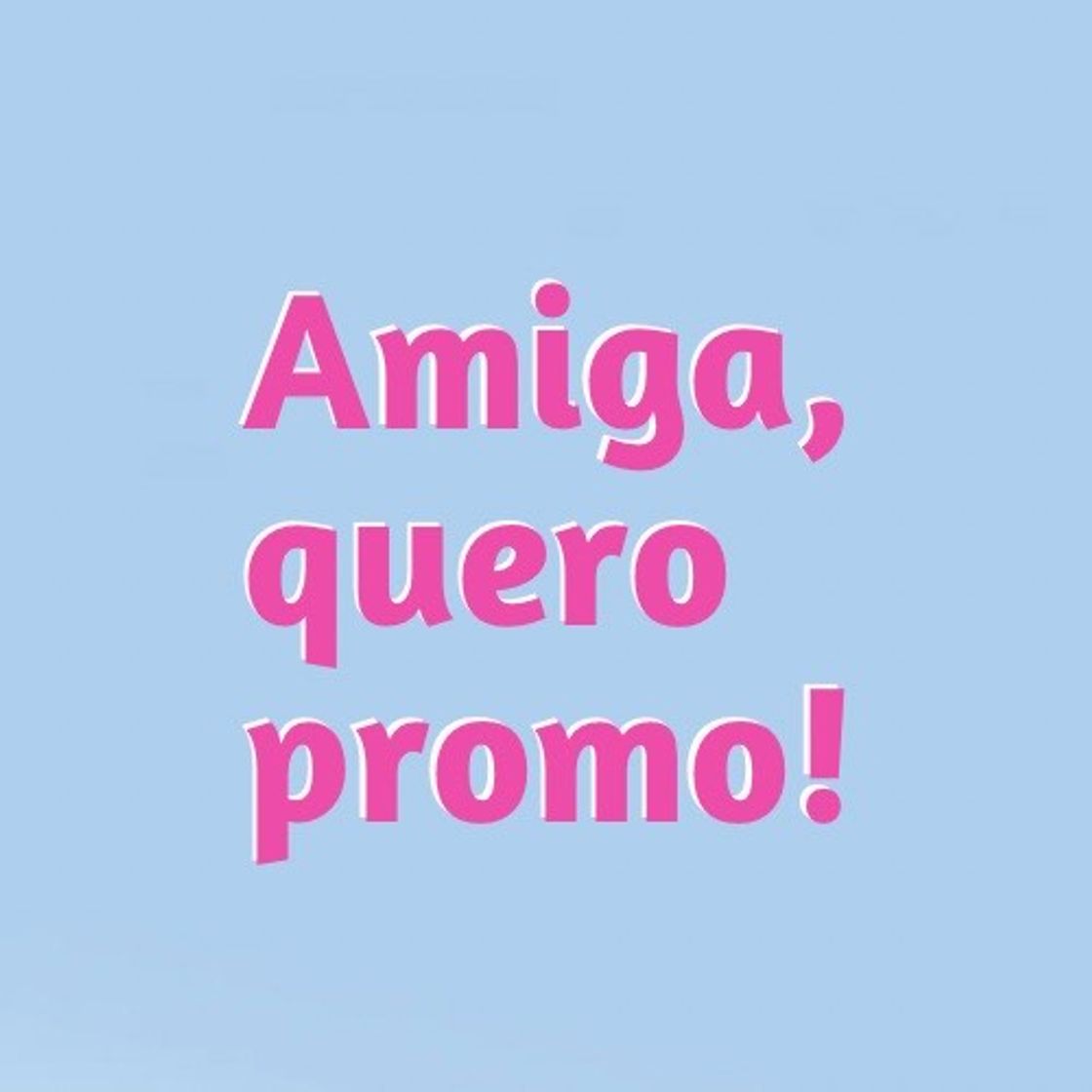 Social Sigam o insta @amigaqueropromo para ver as melhores promos ✨